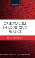 Orientalism in Louis XIV's France 0199234841 Book Cover