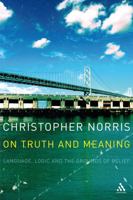 On Truth And Meaning: Language, Logic And the Grounds of Belief (Athlone Contemporary European Thinkers S.) 0826491286 Book Cover