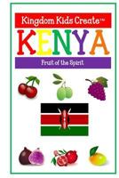 Kingdom Kids Create: Kenya: Fruit of the Spirit 1947303082 Book Cover