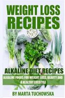 Alkaline Diet Recipes: Alkaline Foods for Weight Loss, Beauty and a Healthy Lifestyle 1499500572 Book Cover