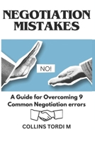 NEGOTIATION MISTAKES: A Guide for Overcoming 9 Common Negotiation errors B0CPRWQ7NL Book Cover