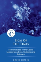 Sign of the Times: Cycle C Sermons Based on the Gospel Lessons for Advent, Christmas, and Epiphany 0788031139 Book Cover