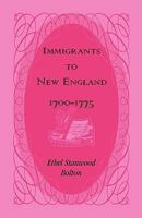 Immigrants to New England, 1700-1775: List of Passengers Arrving at U. S. Port (#GW 585) 0788420593 Book Cover