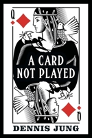 A Card Not Played B0DXM5DCLT Book Cover