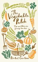 The Vegetable Patch: Tips and Advice for Growing Your Own 1849533776 Book Cover