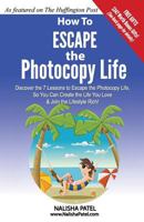 Escape the Photocopy Life: Live Anywhere and Work Anywhere. Learn the 7 Secrets of the Lifestyle Rich 1497557933 Book Cover