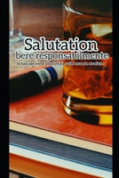 SALUTATION, bere responsabilmente: le basi per avere una cultura sulle bevande alcoliche B0BV1S3257 Book Cover