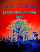 Great Outdoors Landscapes Coloring Book: Beautiful Nature Scenes Coloring Book For Adults - Landscapes - Country Home and Farm Scenes for Adults B08PJNXTMN Book Cover