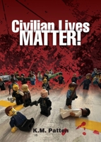 Civilian Lives Matter! 1960405454 Book Cover