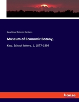 Museum of Economic Botany,: Kew. School letters. 1, 1877-1894 3337818161 Book Cover