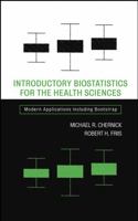 Introductory Biostatistics for the Health Sciences: Modern Applications Including Bootstrap (Wiley Series in Probability and Statistics) 047141137X Book Cover