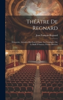 Théâtre De Regnard: Démocrite. Attendez-Moi Sous L'Orme. Les Vendages, Ou, Le Bailli D'Anieres. Poésies Diverses 1020641894 Book Cover