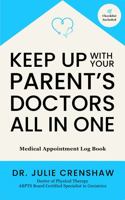 Keep Up with Your Parent's Doctors All in One: Medical Appointment Log Book 1737877635 Book Cover