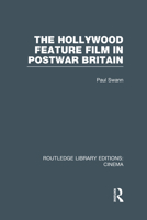 The Hollywood Feature Film in Postwar Britain 0415726794 Book Cover