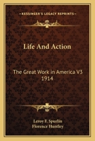 Life and Action: The Great Work in America V3 1914 1162739908 Book Cover