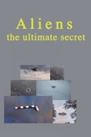 Aliens, the ultimate secret: Over the decades (America - The Dark Side) B0DW4FH21V Book Cover