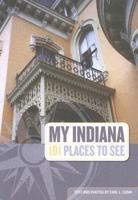 My Indiana: 101 Places to See 0871951959 Book Cover