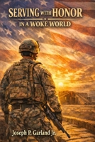 Serving with Honor in a Woke World: Biblical Leadership Principles for the Military Leader B0GJ2Q6L6D Book Cover