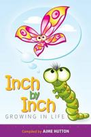 Inch by Inch - Growing in Life 0992987601 Book Cover