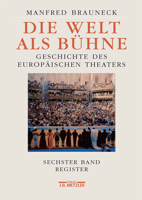 Die Welt ALS Buhne: Geschichte Des Europaischen Theaters. Sechster Band: Chronik, Bibliographie, Register 3476019713 Book Cover