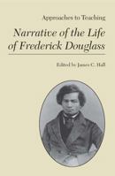 Approaches to Teaching Narrative of the Life of Frederick Douglass (Approaches to Teaching World Literature) 087352750X Book Cover