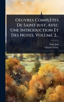 Oeuvres Complètes De Saint-just, Avec Une Introduction Et Des Notes, Volume 2... (French Edition) 1024920143 Book Cover