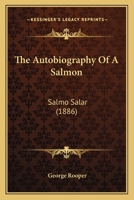 The Autobiography of the Late Salmo Salar, Esq. 3744752305 Book Cover