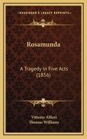 Rosamunda a Tragedy in Five Acts (Classic Reprint) 1166937879 Book Cover