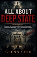 ALL ABOUT DEEP STATE: The Full Exposé: Shadow Government, BlackRock, Vanguard, the Federal Reserve, and Global Elite Control B0H2BJD4Z4 Book Cover