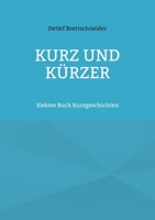 Kurz und kürzer: Siebtes Buch Kurzgeschichten 3755733722 Book Cover