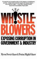 Whistleblowers: Exposing Corruption in Government and Industry 0465091741 Book Cover