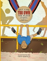 Act Like You Own the Place 1957832665 Book Cover