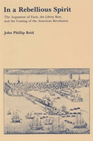 In a Rebellious Spirit: The Argument of Facts, the Liberty Riot, and the Coming of the American Revolution 0271002026 Book Cover