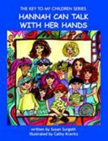 THE KEY TO MY CHILDREN: HANNAH CAN TALK WITH HER HANDS (The Key to My Children Series) 1420860534 Book Cover
