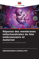 Réponse des membranes mitochondriales du foie embryonnaire et maternel (French Edition) 6207789911 Book Cover