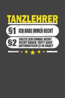 Tanzlehrer �1 Ich Habe Immer Recht �2 Sollte Ich Einmal Nicht Recht Haben, Tritt Ganz Automatisch �1 In Kraft: Praktischer Wochenplaner / Notizbuch f�r ein ganzes Jahr ohne festes Datum 1080318186 Book Cover