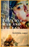 The love, war and the end 1649512155 Book Cover