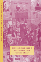 The Politics of Exile in Renaissance Italy 0521037662 Book Cover