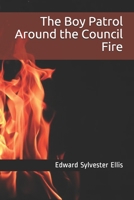 The Boy Patrol Around the Council Fire 9355754620 Book Cover