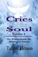 Cries of the Soul: The Woman Inside Me, Wanting to Emerge 0692279962 Book Cover