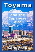 Toyama and the Japanese Alps B0FPVCSMCM Book Cover