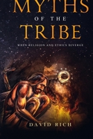 Myths of the Tribe, 2nd Ed: When Religion and Ethics Diverge 1737927942 Book Cover