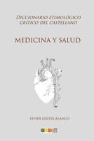 Medicina y salud: Diccionario etimológico crítico del Castellano 1984167529 Book Cover