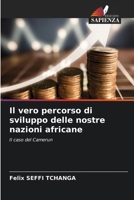 Il vero percorso di sviluppo delle nostre nazioni africane (Italian Edition) 6209852653 Book Cover