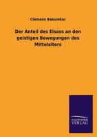 Der Anteil Des Elsass an Den Geistigen Bewegungen Des Mittelalters 3846046280 Book Cover