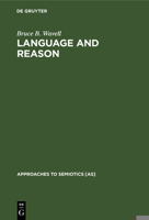 Language and Reason (Approaches to Semiotics) 3110106841 Book Cover