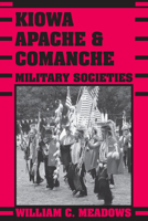 Kiowa, Apache, and Comanche Military Societies: Enduring Veterans, 1800 to the Present 0292705182 Book Cover