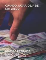 CUANDO JUGAR, DEJA DE SER JUEGO 1718096275 Book Cover