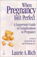 When Pregnancy Isn't Perfect : A Layperson's Guide To Complications In Pregnancy 0965498506 Book Cover