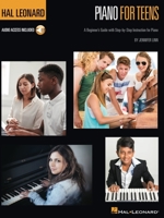 Hal Leonard Piano for Teens Method: A Beginner's Guide with Step-by-Step Instruction for Piano 1540023052 Book Cover